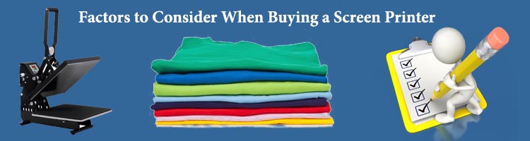 Factors To Consider To Buy A Screen Printer