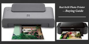 Buying Guide Of 8x10 Photo Printer