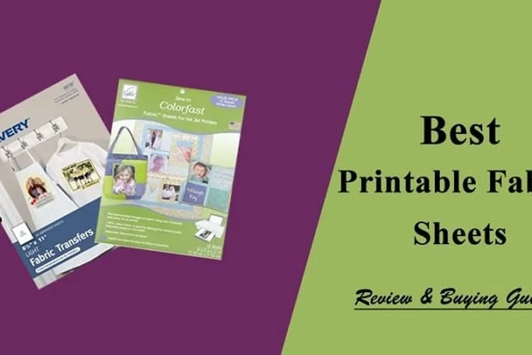 Best Printable Fabric Sheets Reviews [2023 Top Picks]