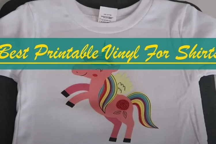 Best Printable Vinyl For Shirts: Reviews, Buying Guide, and FAQs 2023