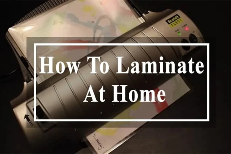 Best Ways to Laminate your Documents at Home
