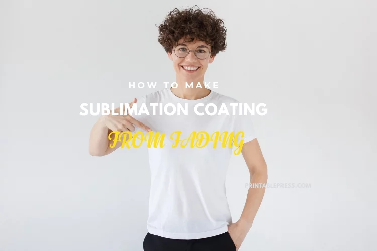 How to Keep Sublimation from Fading
