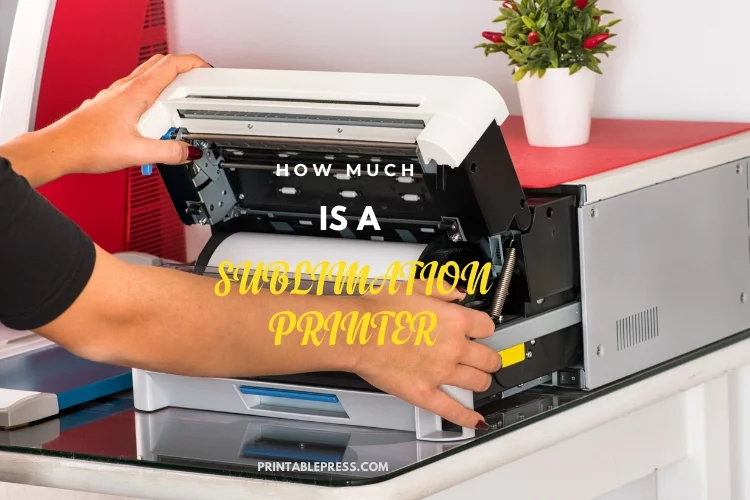 How Much is a Sublimation Printer