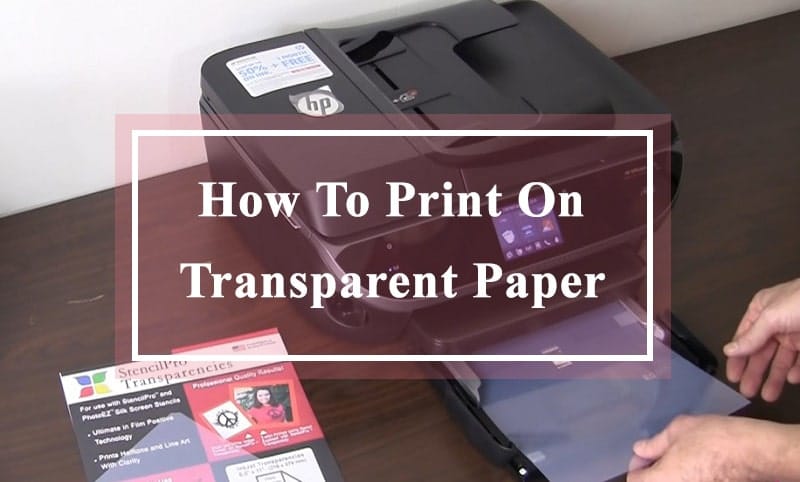 How to print on transparent paper printable press
